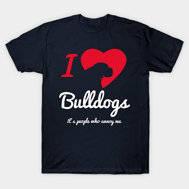 It's People Who Annoy Me - Bulldogs... T-Shirt by veerkun